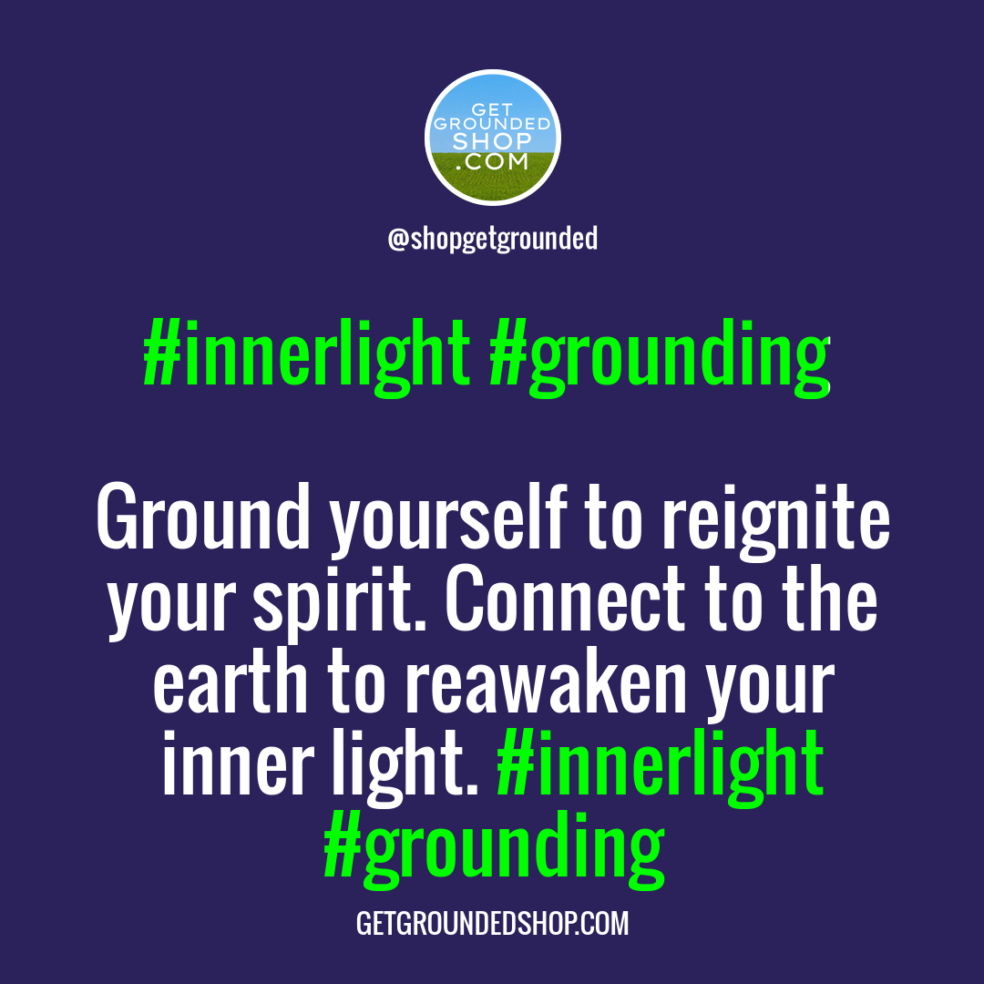 When inner light dulls, start grounding yourself to reignite your spirit.