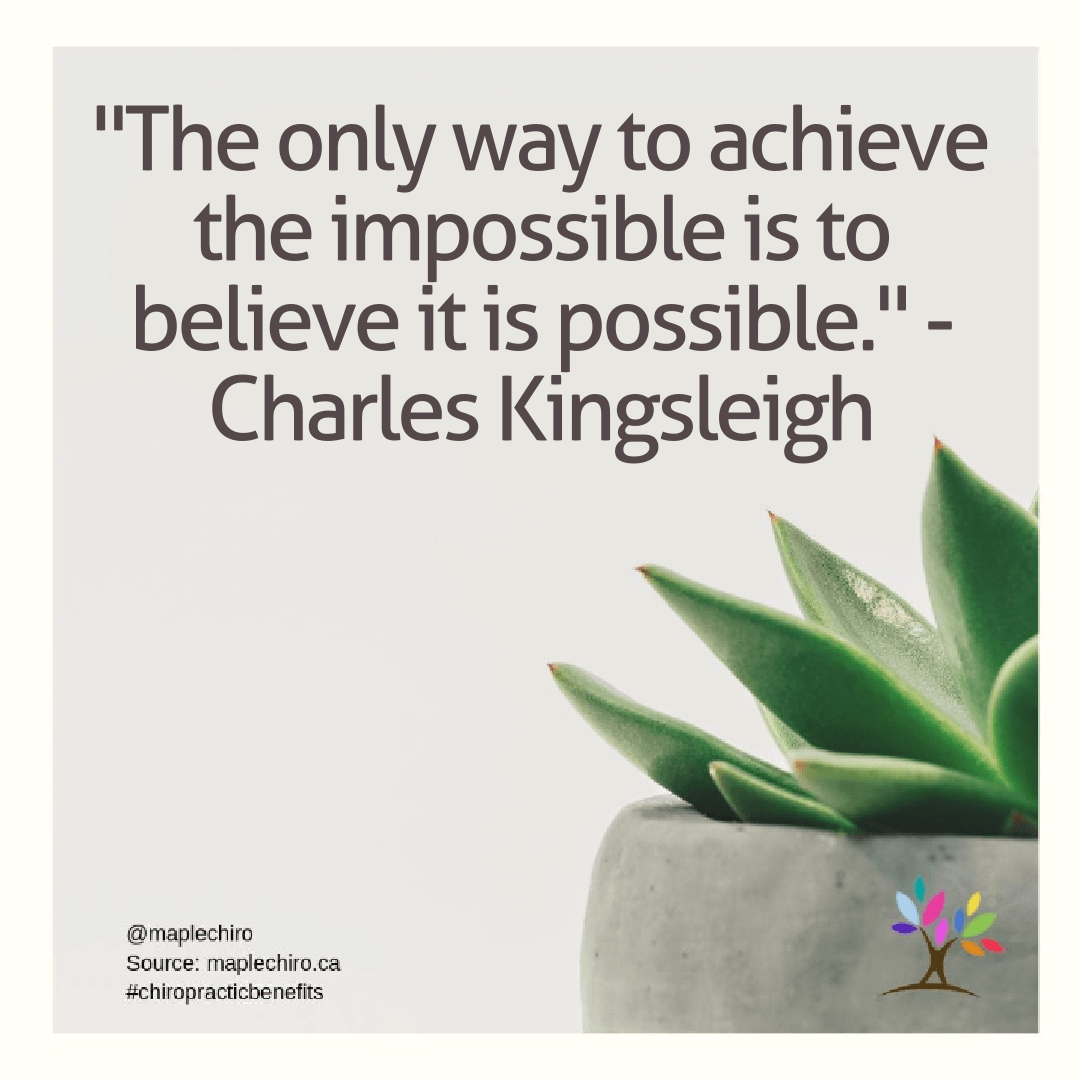 "The only way to achieve the impossible is to believe it is possible." - Charles Kingsleigh