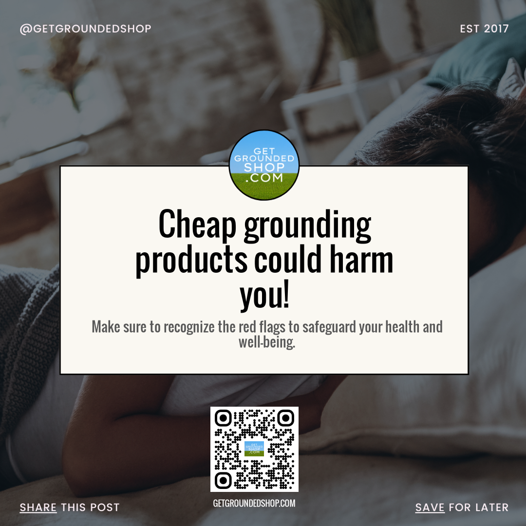 Warning: Cheap Grounding Products Could Harm You! Recognize Red Flags for Your Health – January 31, 2025