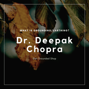¿Qué es la conexión a tierra con el Dr. Deepak Chopra?