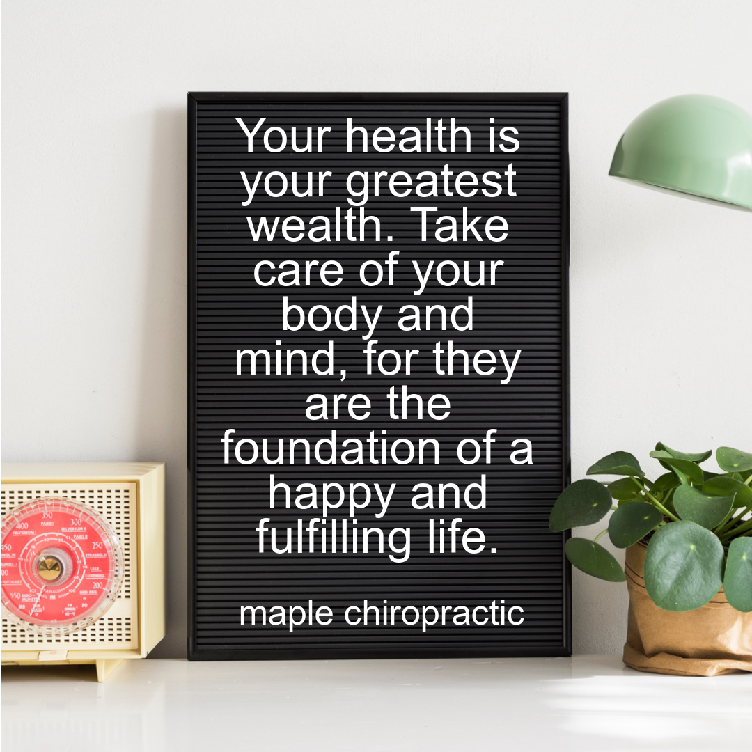 Your health is your greatest wealth. Take care of your body and mind, for they are the foundation of a happy and fulfilling life.